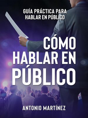 cover image of CÓMO HABLAR EN PÚBLICO. Guía práctica para hablar en público